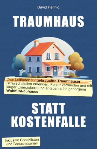 Traumhaus statt Kostenfalle: So erfüllst du dir den Traum vom eigenen gebrauchten Haus – sicher und ohne böse Überraschungen
