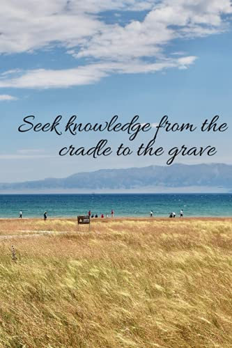 Seek knowledge from the cradle to the grave: lined note book 8.5 x 11” (110 Pages)