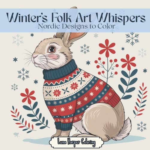 Winter’s Folk Art Whispers: A Scandinavian Folk Art Adult Coloring Book with Nordic Winter Scenes, Cozy Patterns & Enchanted Designs