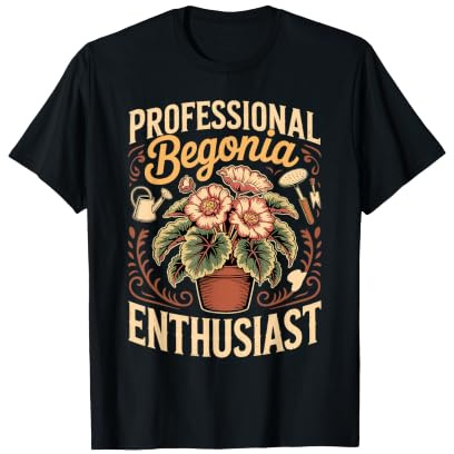 Professional Begonia Enthusiast Houseplant Plant Lover T-Shirt