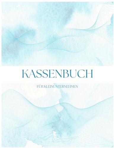 Kassenbuch Kleinunternehmer: Einfach Einnahmen und Ausgaben verwalten - Für Vereine, Kosmetiker, Friseure und Selbstständige, DIN A4, ästhetisch