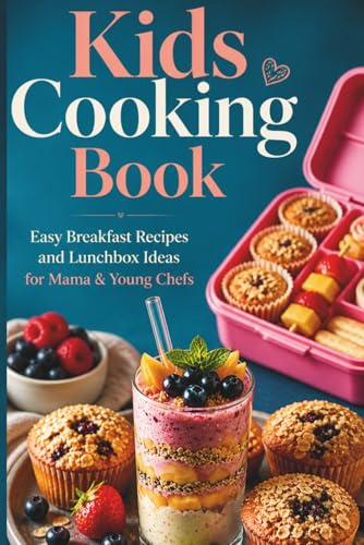 Kids Cooking Book: Easy Breakfast Recipes and Lunchbox Ideas for Mama and Young Chefs