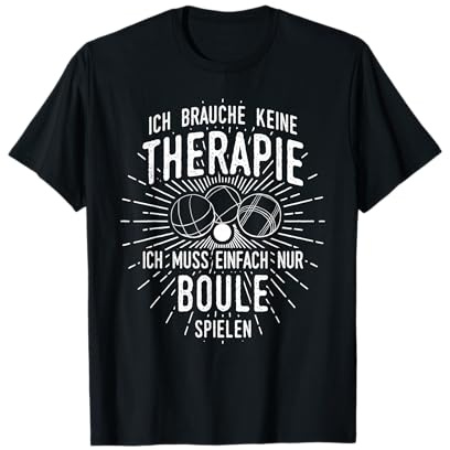Lustiges Boules Petanque T-Shirt: Therapie? Lieber Boule T-Shirt