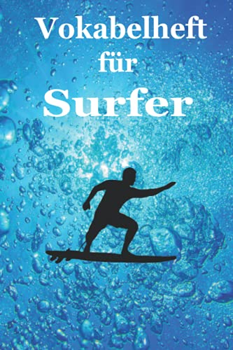 Das Vokabelheft für Surfer: Das praktische und optisch sehr ansprechende Vokabelheft für alle Wassersportler wie Surfer, Wellenreiter, Schnorchler, ... das Lernen einer Fremdsprache Spaß!, Band 13)