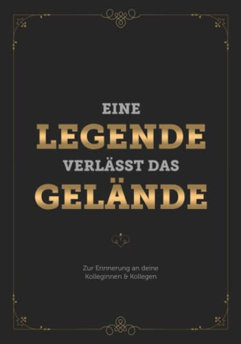 Eine Legende Verlässt Das Gelände: Erinnerungsbuch & Abschiedsbuch für Ruhestand & Rente ❋ Elegantes Hardcover ❋ Ideal als Abschiedsgeschenk für Kollegen zum Rentenantritt