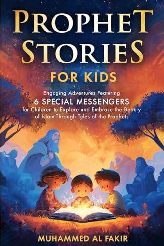 Prophet Stories for Kids: Engaging Adventures Featuring 6 Special Messengers for Children to Explore and Embrace the Beauty of Islam Through Tales of ... for Kids: All 25 Prophets in Islam, Band 1)