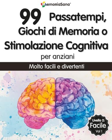 Giochi di Memoria, Passatempi o Stimolazione Cognitiva per Anziani: 99 Esercizi a Grandi Caratteri Facili per Allenare la Memoria e Divertirsi. Ideale ... Demenza o Alzheimer. Livelo 2: Facile Vol 1