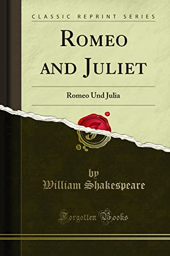 Romeo and Juliet: Romeo Und Julia (Classic Reprint)
