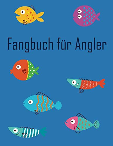 Fangbuch für Angler: Notieren, festhalten und auswerten mit deinem persönlichen Angelbuch im A4+ Format