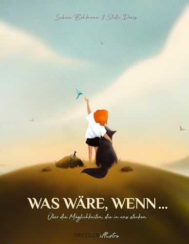 Was wäre, wenn ...: Über die Möglichkeiten, die in uns stecken | Inspirierendes Bilderbuch für Erwachsene über die Potenziale, die in jedem Menschen stecken, von Bestsellerautorin Sabine Bohlmann