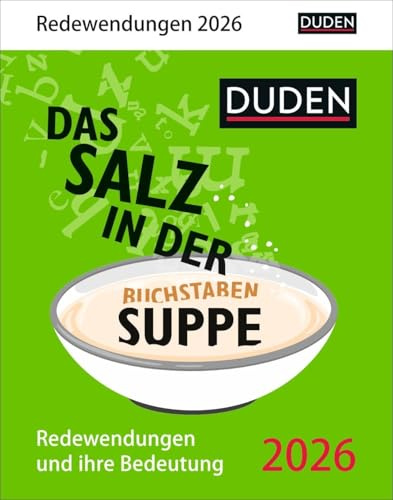 Duden Das Salz in der (Buchstaben-)Suppe Tagesabreißkalender 2026 - Redewendungen und ihre Bedeutung: Tischkalender für jeden Tag mit unterhaltsamen ... deutsche Phrasen (Tischkalender Harenberg)