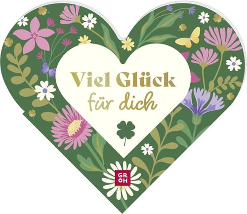 Viel Glück für dich: Das besondere Geschenkbuch in Herzform. Kleiner Glücksbringer mit schönen Botschaften und guten Wünschen