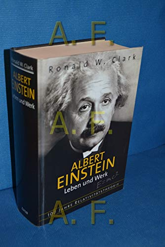 Albert Einstein - Leben und Werk: 100 Jahre Relativitätstheorie