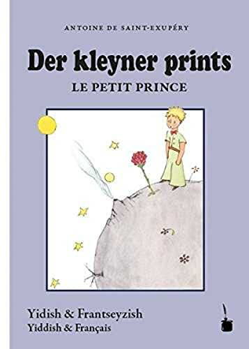 Der kleyner prints / Le Petit Prince: Der kleine Prinz - zweisprachig: Jiddisch (in YIVO Transliteration) und Französisch: Naye iberzetsung mit dem ... original un mit di tseykhenungen fun mekhaber
