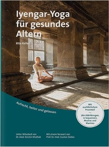 Iyengar-Yoga für gesundes Altern: Aufrecht, heiter und gelassen
