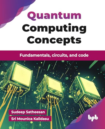 Quantum Computing Concepts: Fundamentals, circuits, and code (English Edition)