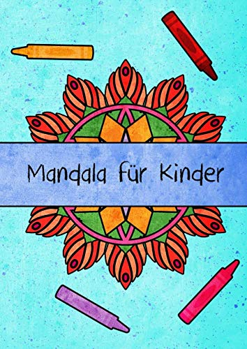 Mandalas Für Kinder: 60 Mandalas Für Kinder Zum Ausmalen - Mandala Malbuch Kinder Ab 4, 5, 6, 7, 10 und 12 Jahre - Block Frühling Garten Blumen Fantasy Einfach