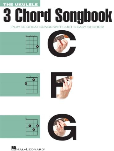 The Ukulele 3 Chord Songbook: Play 50 Great Songs with Just 3 Easy Chords!