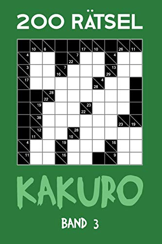 200 Rätsel Kakuro Band 3: Kreuzsummen, Zahlenschwede Rätselheft mit Lösung, Puzzle