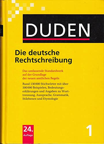 Die deutsche Rechtschreibung: Das umfassende Standardwerk auf der Grundlage der neuen amtlichen Regeln (Duden - Deutsche Sprache in 12 Bänden)