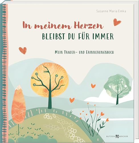 In meinem Herzen bleibst du für immer: Mein Trauer- und Erinnerungsbuch