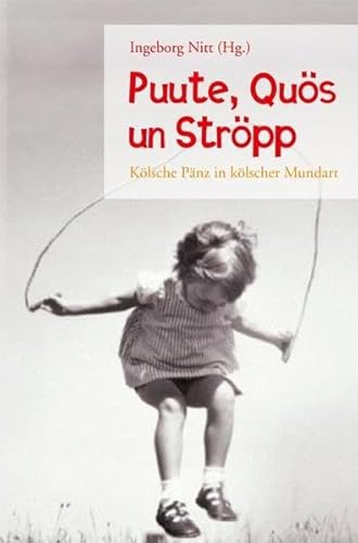 Puute, Quös un Ströpp. Kölsche Pänz in kölscher Mundart