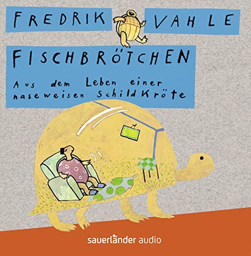 Fischbrötchen: Aus dem Leben einer naseweisen Schildkröte