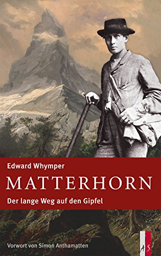 Matterhorn: Der lange Weg auf den Gipfel: Der lange Weg auf den Gipfel