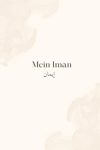 Mein Iman: Ein 90-Tage-Journal zur Stärkung deines Glaubens mit täglichen Duas, Quran-Versen und Reflexionen