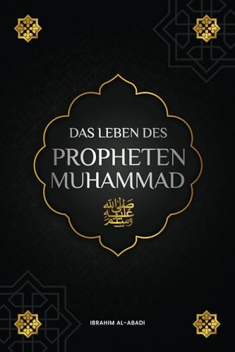 Das Leben des Propheten Muhammad ﷺ: Die Sira (as-Sīra an-Nabawīya) - Die wichtigsten Ereignisse und Meilensteine im Leben des Gesandten Allahs ﷺ (Islamische Bücher) (Islamische Bücher - Islam Way)