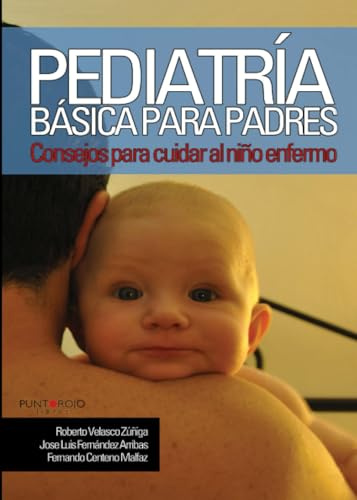 Pediatría básica para padres: Consejos para cuidar al niño enfermo