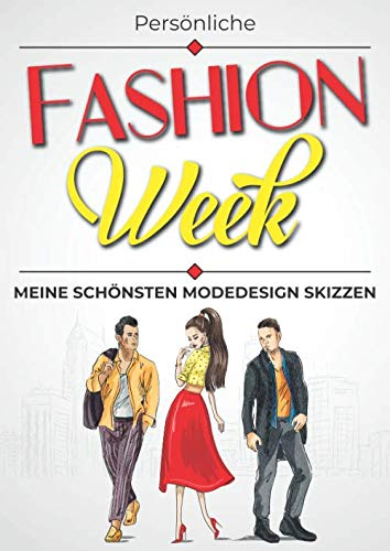 Persönliche Fashion Week - Meine schönsten modedesign skizzen: Modeschöpfer Skizzenbuch mit männlichen und weiblichen Silhouetten | Entwerfen Sie die ... | 180 figuren zu vervollständigen | a4-Format