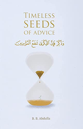 Timeless Seeds of Advice: The Sayings of Prophet Muhammad ﷺ , Ibn Taymiyyah, Ibn al-Qayyim, Ibn al-Jawzi and Other Prominent Scholars in Bringing Comfort and Hope to the Soul