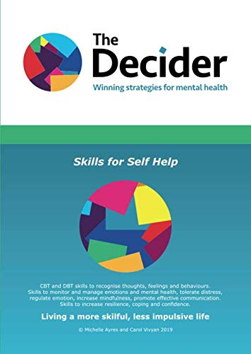The Decider Skills for Self Help: CBT and DBT skills to increase resilience, coping and confidence