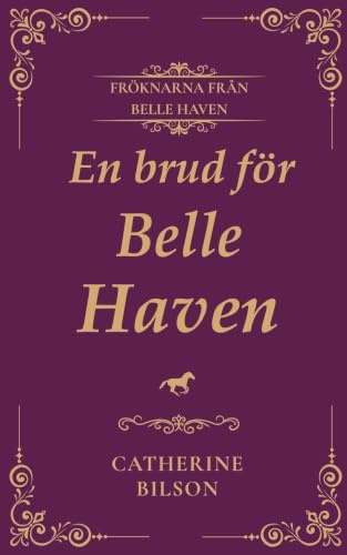 En brud för Belle Haven: En söt historisk romans om hästar, skandal och funnen familj: 0