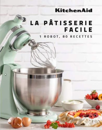La pâtisserie facile: 1 robot, 80 recettes