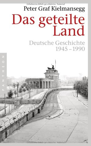 Das geteilte Land: Deutsche Geschichte 1945-1990 (Sachbuch)