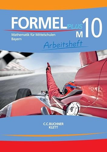 Formel PLUS – Bayern / Formel PLUS Bayern AH M10: Mathematik für Mittelschulen zum LehrplanPLUS (Formel PLUS – Bayern: Mathematik für Mittelschulen zum LehrplanPLUS)