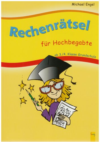 Rechenrätsel für Hochbegabte: Ab 3./4. Klasse Grundschule