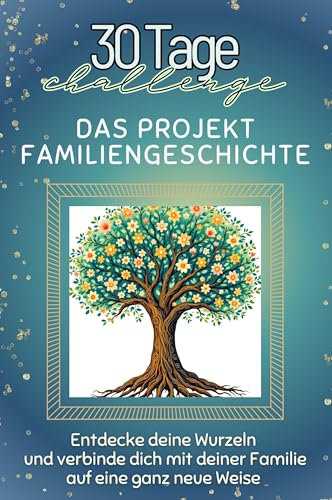 Das Projekt Familiengeschichte - Das perfekte Geschenk für Weihnachten und Geburtstag und jeden Anlass: Entdecke deine Wurzeln und verbinde dich mit deiner Familie auf eine ganz neue Weise