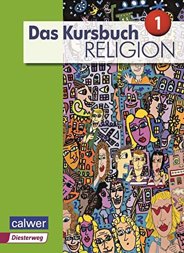 Das Kursbuch Religion 1 - Ausgabe 2015: Schulbuch für die 5./6. Klasse (Das Kursbuch Religion - Ausgabe 2015)