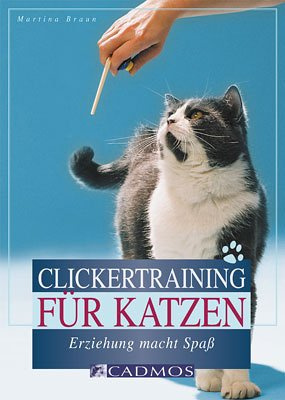 Clickertraining für Katzen: Erziehung macht Spaß (Cadmos Katzenpraxis): Erziehung macht Spass