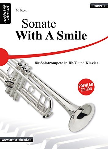 Sonate – With a Smile – für Solotrompete (Bb & C) und Klavier: Spielpartitur und Solostimme. Klassiknoten für Trompete und Klavier