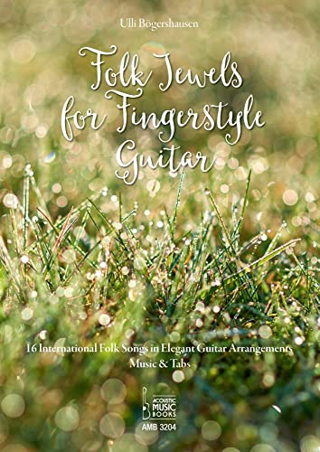 Folk Jewels for Fingerstyle Guitar.: 16 Traditional Folk Songs in Elegant Guitar Arrangements