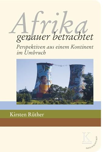 Afrika: genauer betrachtet: Perspektiven aus einem Kontinent im Umbruch (Edition Konturen)