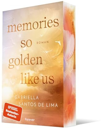 Memories So Golden Like Us: Roman | Die berührende Best Friend’s Ex New Adult Romance der SPIEGEL Bestsellerautorin (Blue Eternity, Band 2)