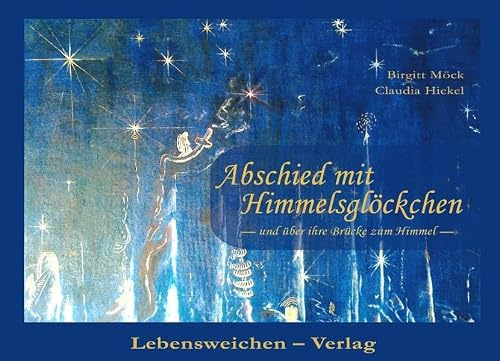 Abschied mit Himmelsglöckchen: ― und über ihre Brücke zum Himmel
