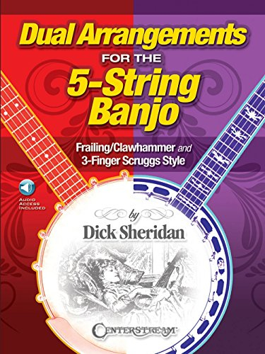 Dual Arrangements for the 5-String Banjo: Frailing/Clawhammer and 3-Finger Scruggs Style [With Access Code]