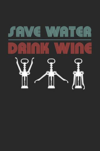 Mein eigener Wein: Dein persönliches Buch für die Weinherstellung zum selber ausfüllen ♦ für über 100 verschiedene Weine ♦ Im handlichen 6x9 Format ... ♦ Motiv: Save water drink wine