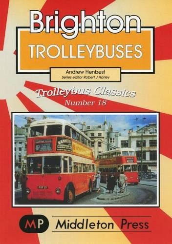 Brighton Trolleybuses (Trolleybus Classics)